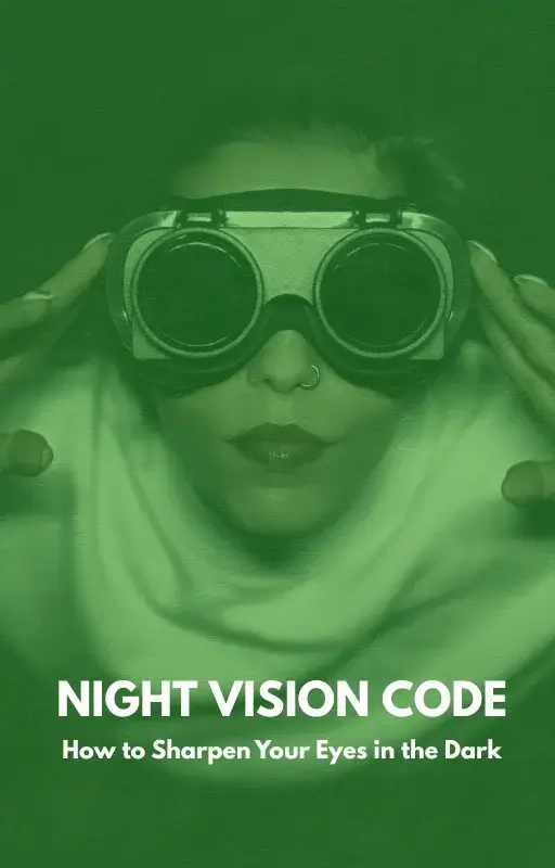 Bonus 4 – Night Vision Code: How to Sharpen Your Eyes in the Dark